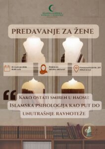 Predavanje za zene „Kako ostati smiren u haosu: Islamska psihologija kao put do unutrašnje ravnoteže“